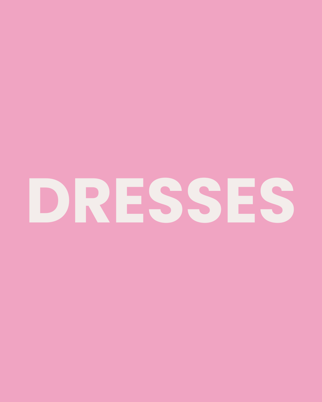 DRESSES